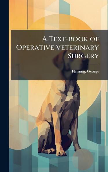 Text-book of Operative Veterinary Surgery