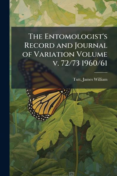 Entomologist's Record and Journal of Variation Volume v. 72/73 1960/61