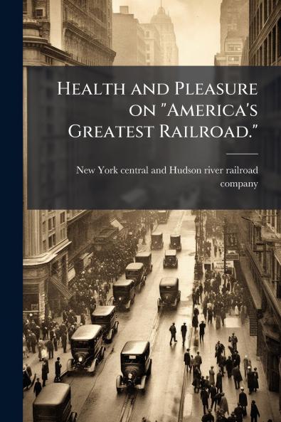 Health and Pleasure on America's Greatest Railroad.