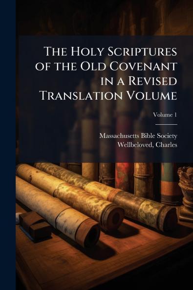 Holy Scriptures of the Old Covenant in a Revised Translation Volume
