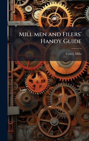 Mill men and Filers' Handy Guide