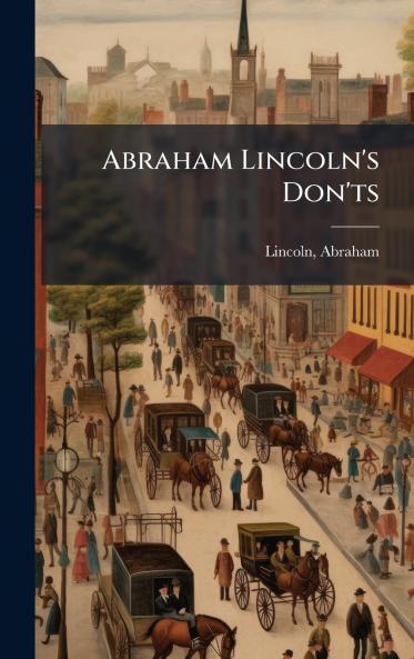 Abraham Lincoln's Don'ts