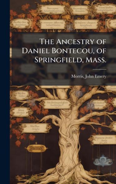 Ancestry of Daniel Bontecou of Springfield Mass.