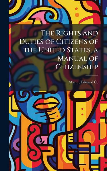 Rights and Duties of Citizens of the United States; a Manual of Citizenship