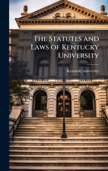 Statutes and Laws of Kentucky University