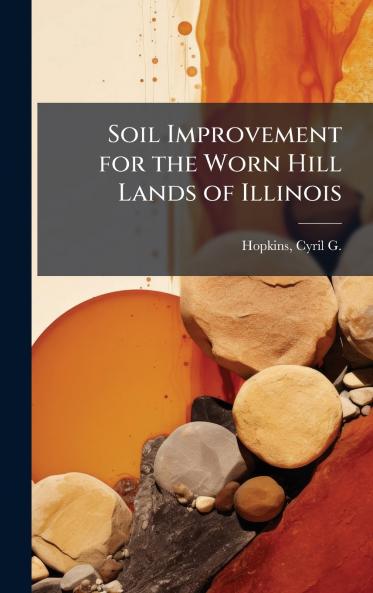 Soil Improvement for the Worn Hill Lands of Illinois