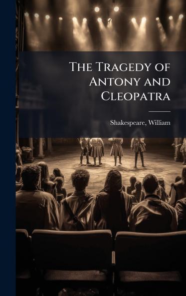 The Tragedy of Antony and Cleopatra
