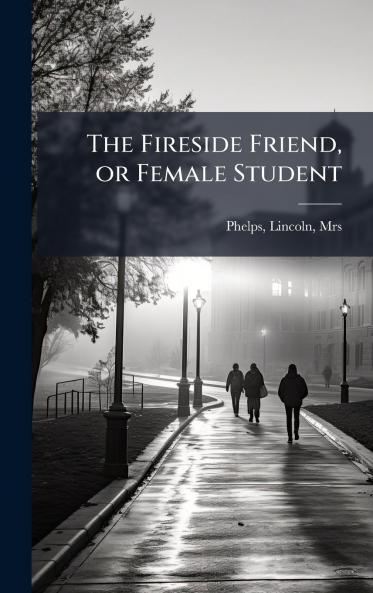 The Fireside Friend or Female Student