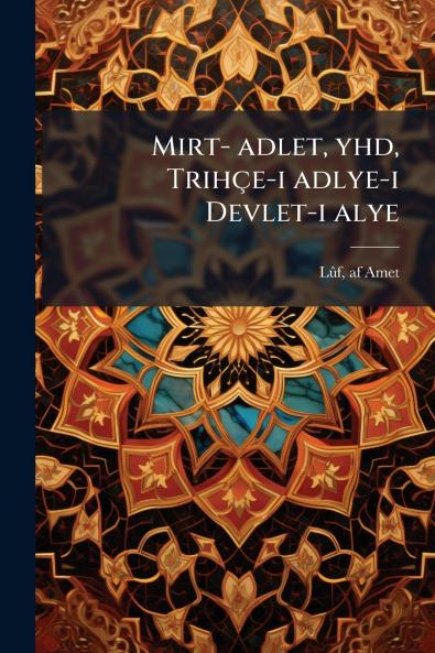 Mirt- adlet yhd Trihçe-i adlye-i Devlet-i alye