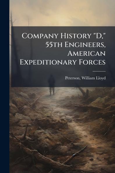 Company History D 55th Engineers American Expeditionary Forces