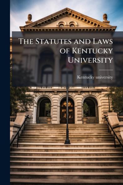 Statutes and Laws of Kentucky University