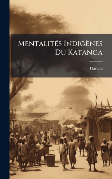 MentalitÃ(c)s Indigènes Du Katanga