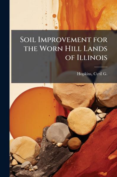 Soil Improvement for the Worn Hill Lands of Illinois