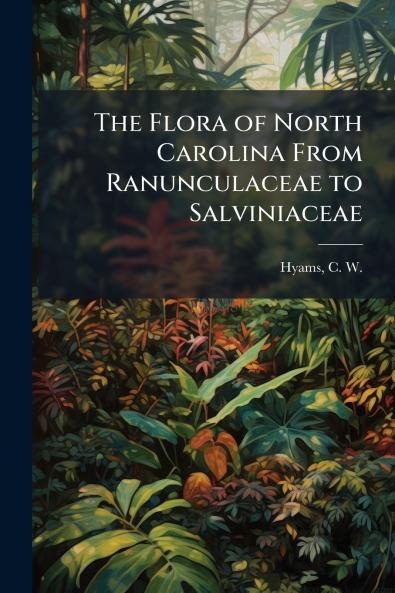 Flora of North Carolina From Ranunculaceae to Salviniaceae