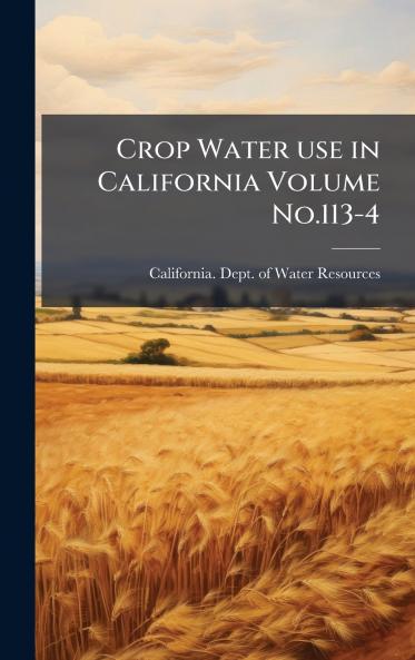 Crop Water use in California Volume No.113-4