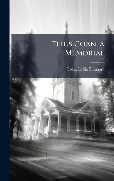 Titus Coan; a Memorial