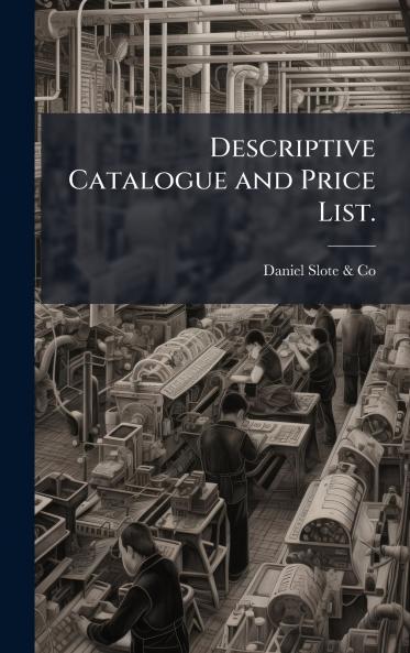 Descriptive Catalogue and Price List.