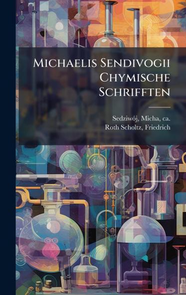 Michaelis Sendivogii Chymische Schrifften
