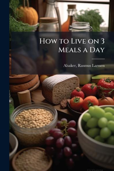 How to Live on 3 Meals a Day