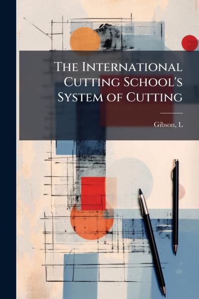 The International Cutting School's System of Cutting