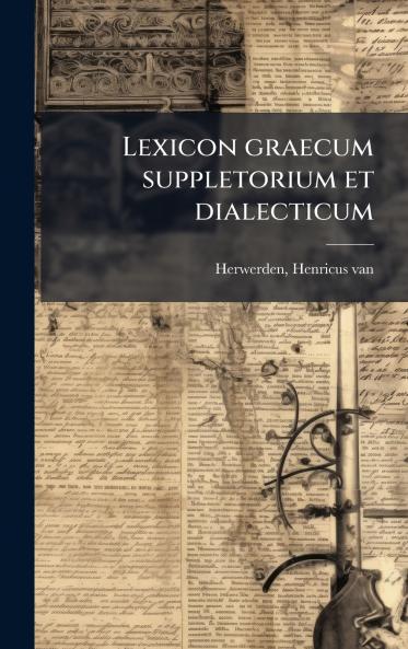 Lexicon graecum suppletorium et dialecticum