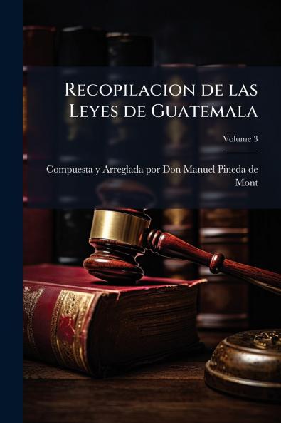 Recopilacion de las Leyes de Guatemala