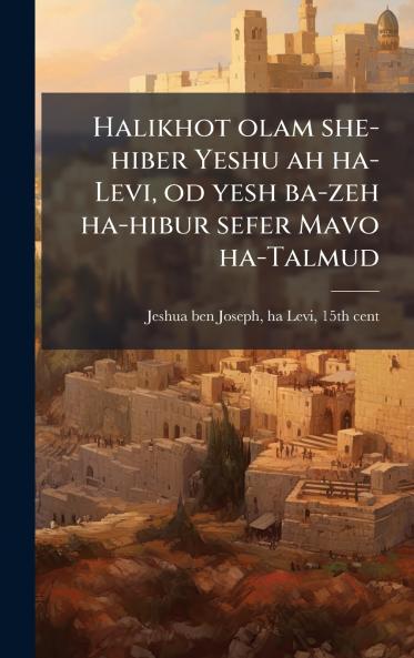 Halikhot olam she-hiber Yeshu ah ha-Levi od yesh ba-zeh ha-hibur sefer Mavo ha-Talmud