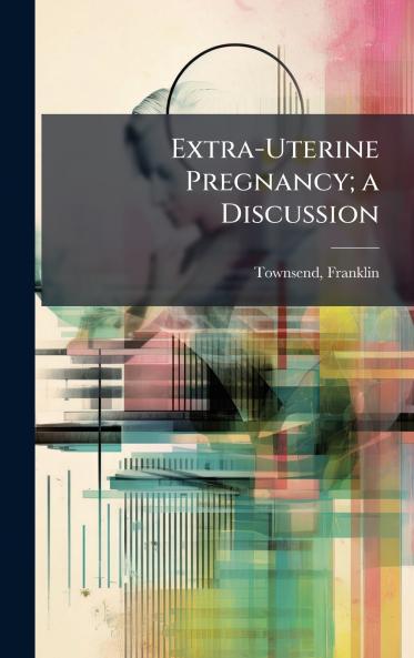 Extra-Uterine Pregnancy; a Discussion