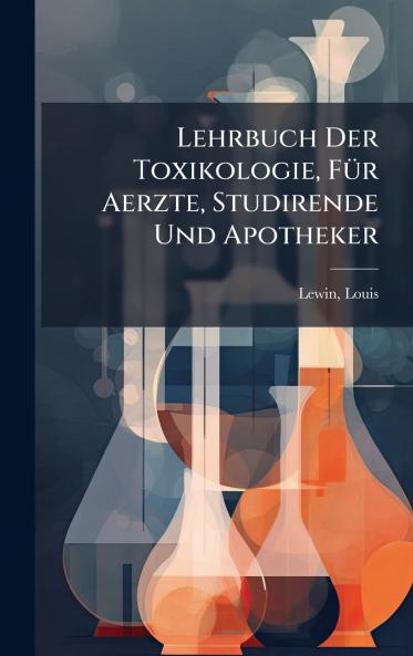 Lehrbuch Der Toxikologie FÃ¼r Aerzte Studirende Und Apotheker