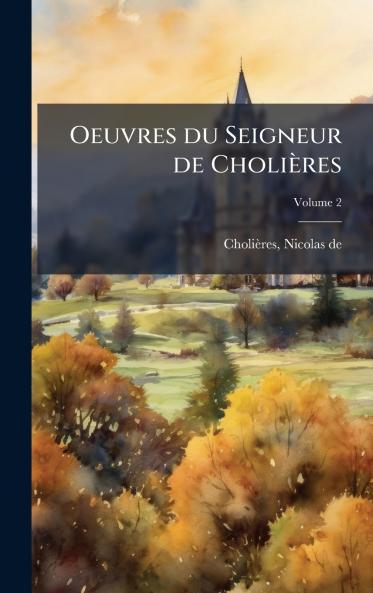 Oeuvres du Seigneur de CholiÃ¨res