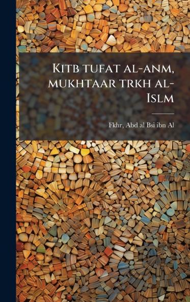 Kitb tufat al-anm mukhtaar trkh al-Islm