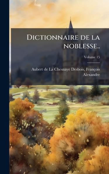 Dictionnaire de la noblesse..