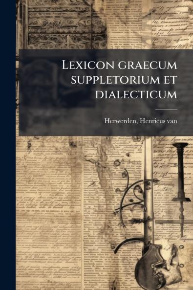 Lexicon graecum suppletorium et dialecticum