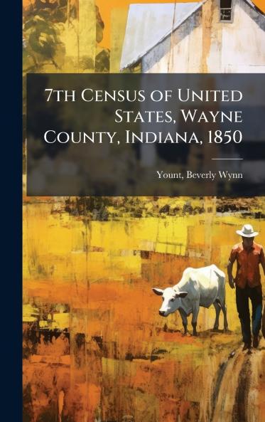 7th Census of United States Wayne County Indiana 1850