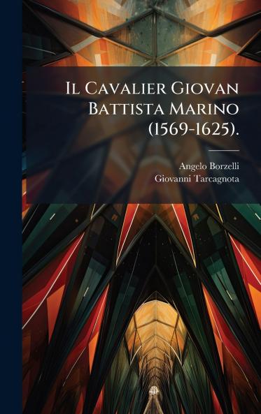 Il Cavalier Giovan Battista Marino (1569-1625).