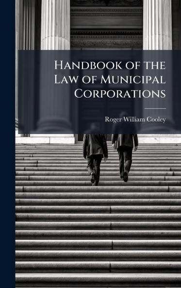 Handbook of the Law of Municipal Corporations