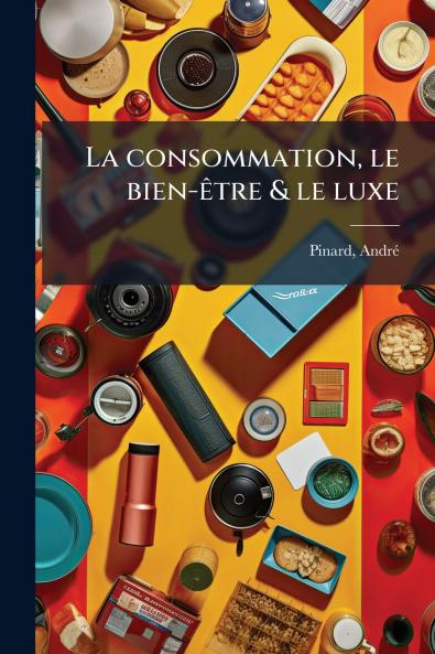 La consommation le bien-Ãªtre & le luxe