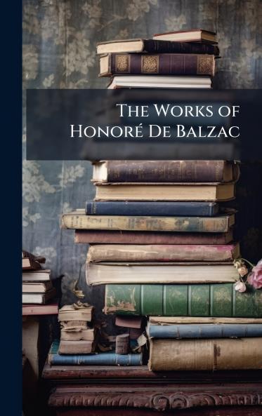 The Works of HonorÃ© De Balzac