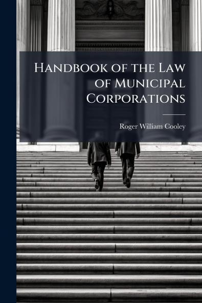 Handbook of the Law of Municipal Corporations