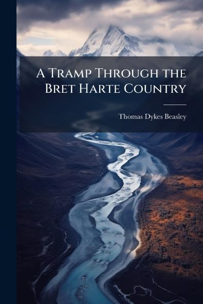A Tramp Through the Bret Harte Country