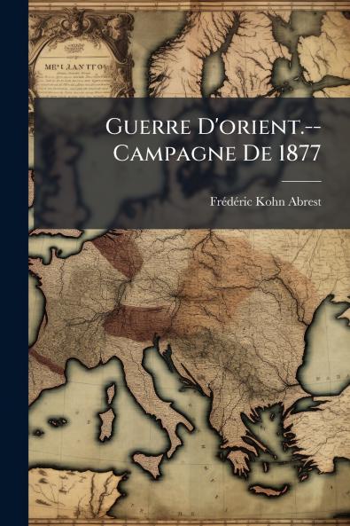 Guerre D'orient.--Campagne De 1877