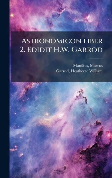 Astronomicon liber 2. Edidit H.W. Garrod