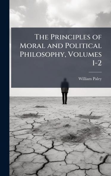 The Principles of Moral and Political Philosophy Volumes 1-2