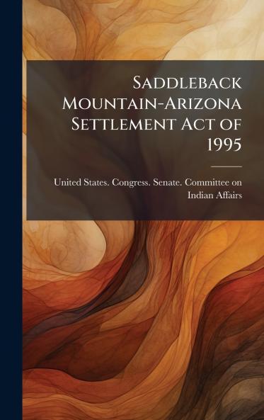 Saddleback Mountain-Arizona Settlement Act of 1995