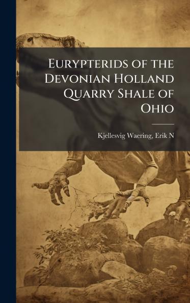 Eurypterids of the Devonian Holland Quarry Shale of Ohio