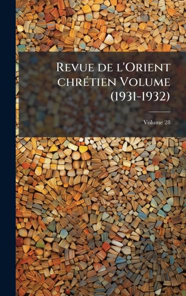 Revue de l'Orient chrÃ©tien Volume (1931-1932)
