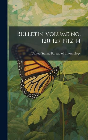 Bulletin Volume no. 120-127 1912-14