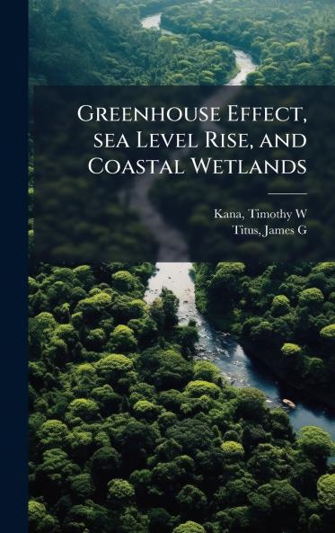 Greenhouse Effect sea Level Rise and Coastal Wetlands