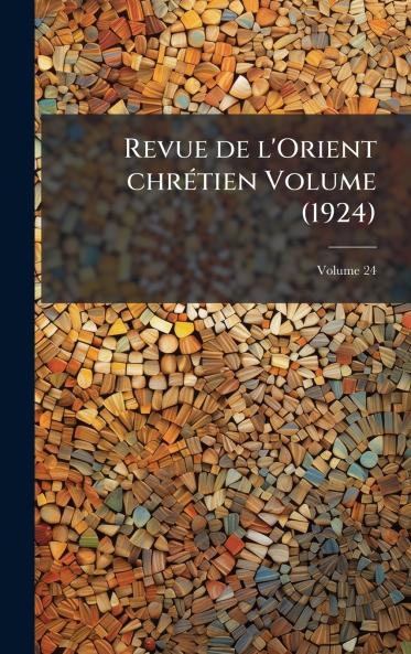 Revue de l'Orient chrÃ©tien Volume (1924)