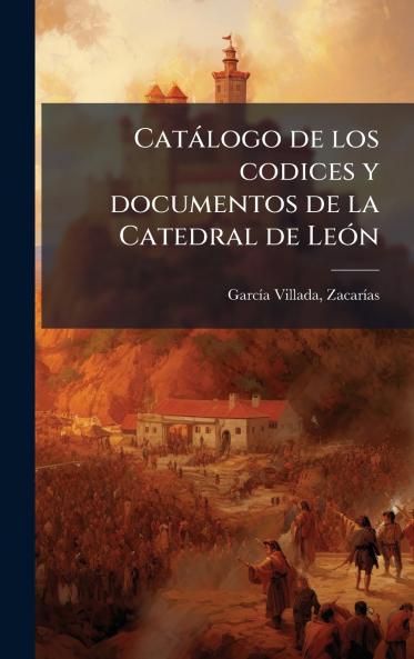 CatÃ¡logo de los codices y documentos de la Catedral de LeÃ³n